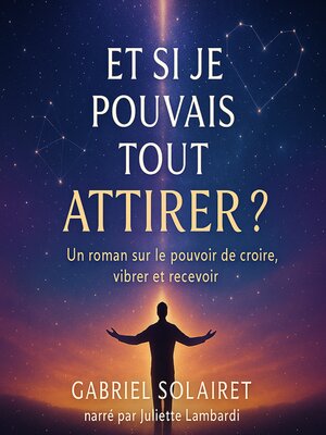 cover image of ET SI JE POUVAIS TOUT ATTIRER ?